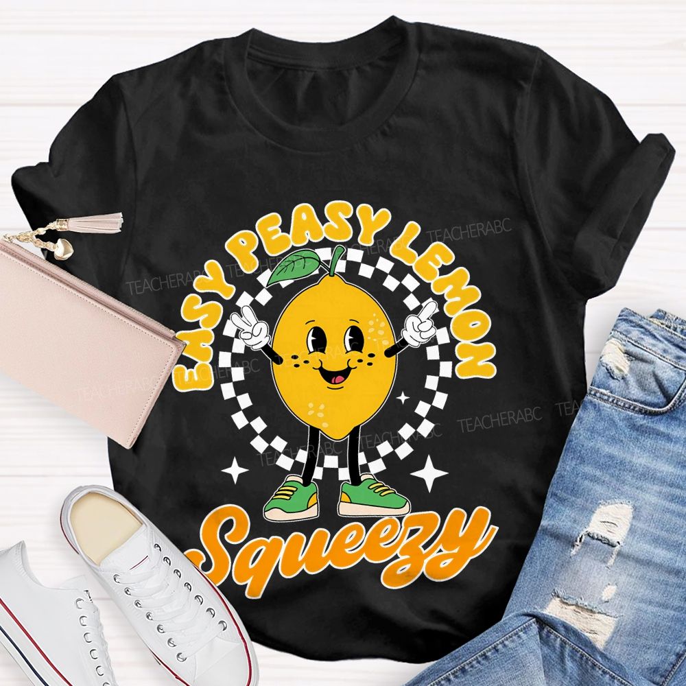 Easy Peasy Lemon Squeezy  Teacher T-shirt