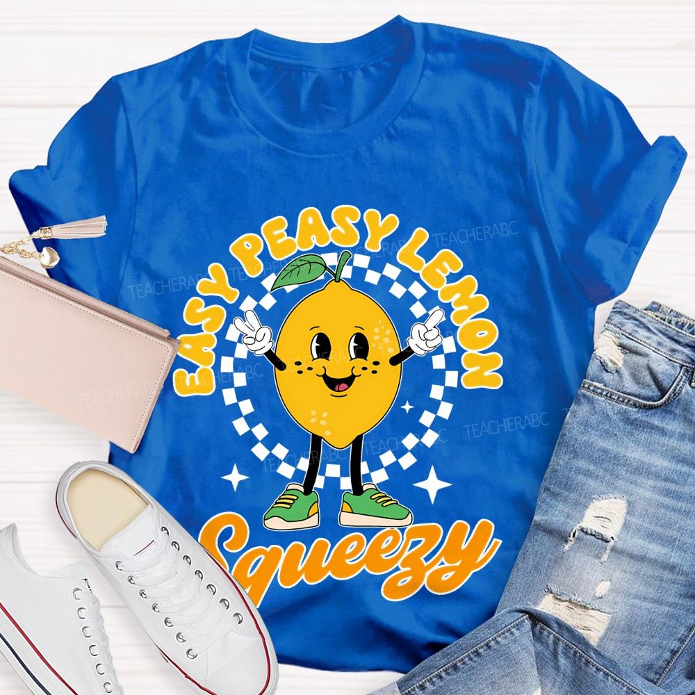 Easy Peasy Lemon Squeezy  Teacher T-shirt