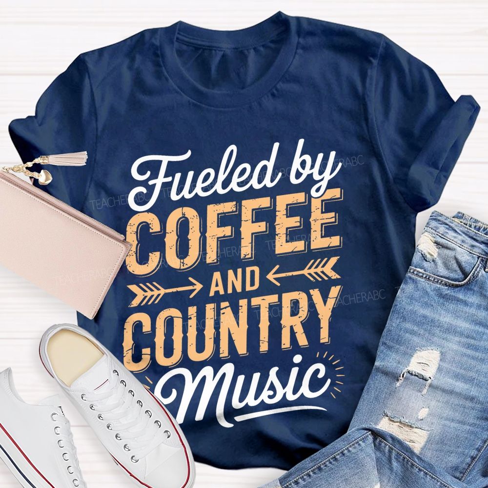 Fueled By Coffee And Country Music  Teacher T-shirt