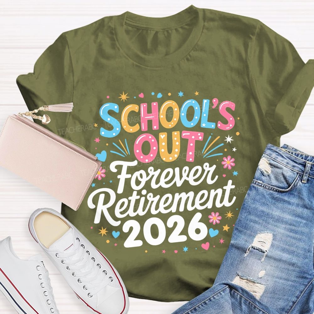 School's Out Forever Retirement 2026  Colorful Letters Graphics  Teacher T-shirt