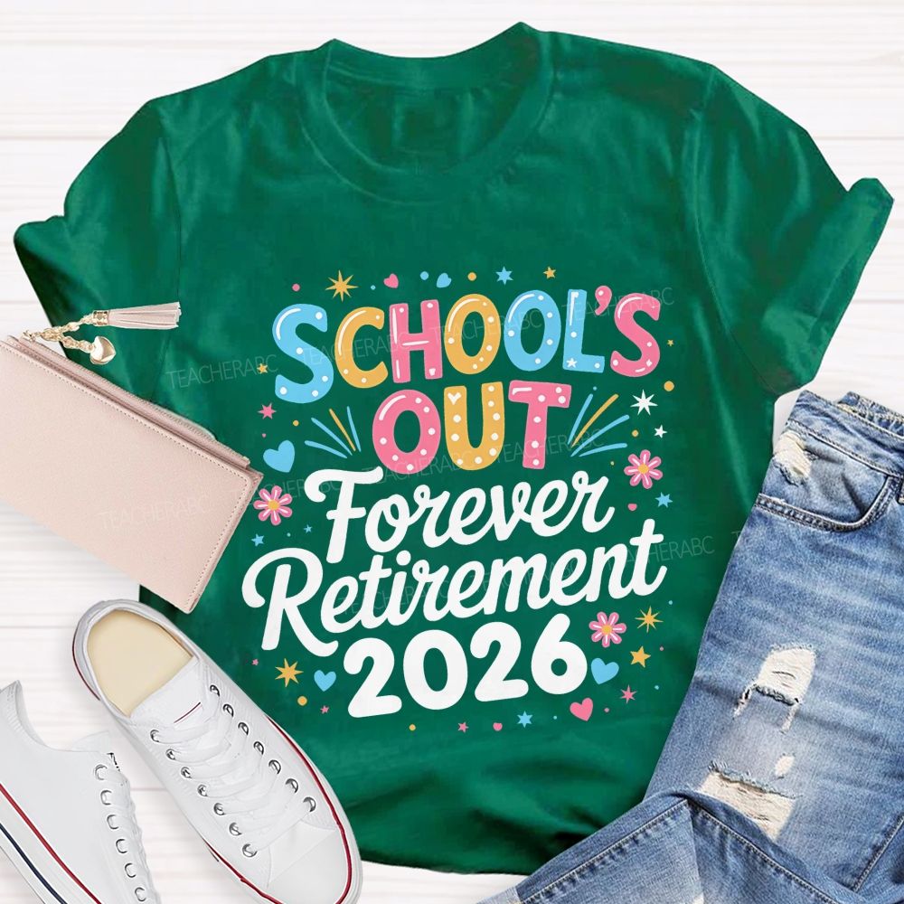 School's Out Forever Retirement 2026  Colorful Letters Graphics  Teacher T-shirt