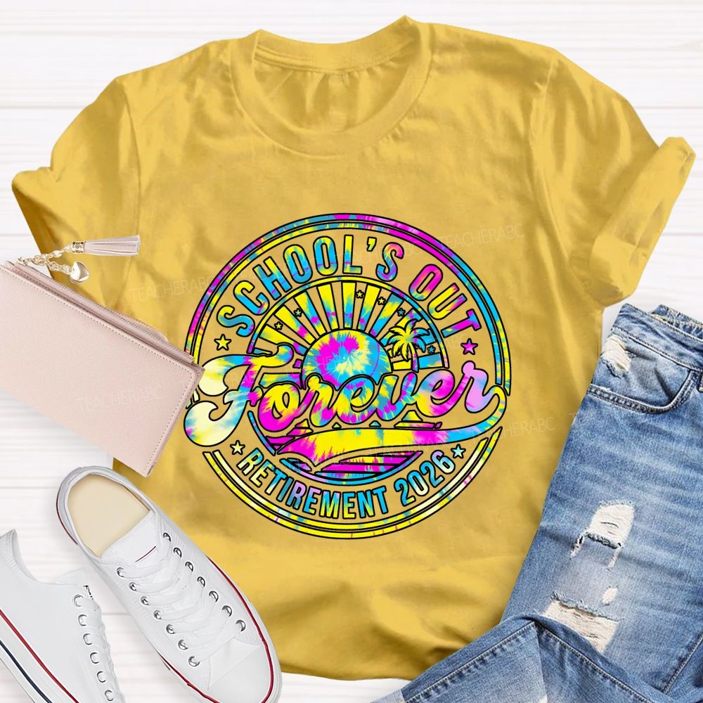 School'S Out Forever Retirement 2026 Tie-Dye Font Teacher T-shirt