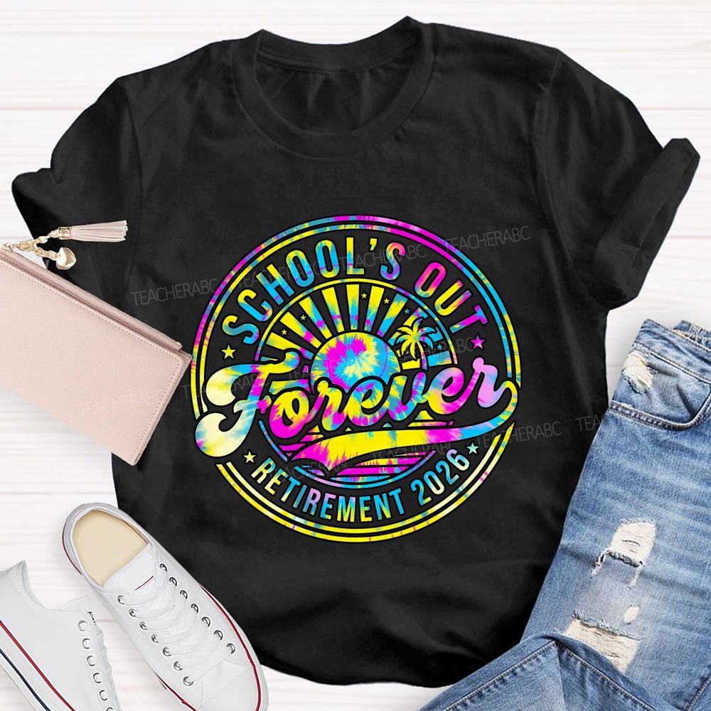 School'S Out Forever Retirement 2026 Tie-Dye Font Teacher T-shirt