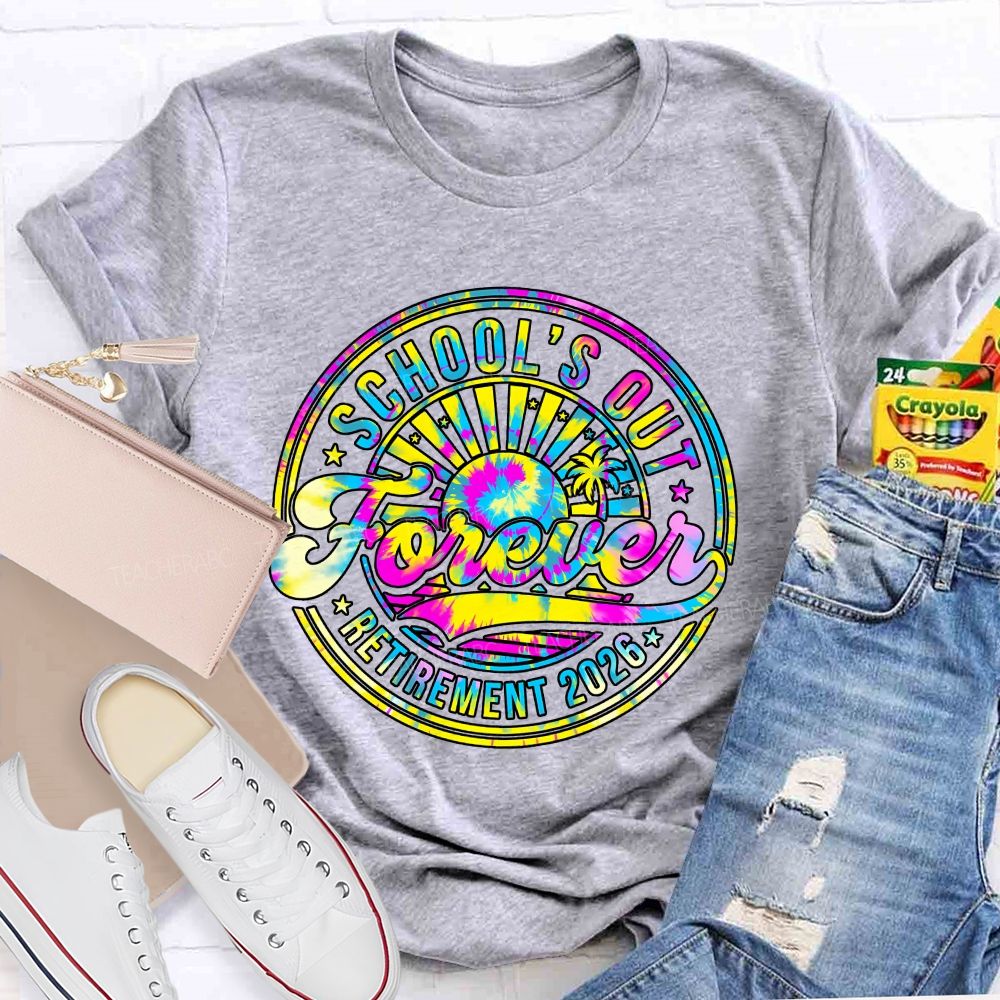 School'S Out Forever Retirement 2026 Tie-Dye Font Teacher T-shirt