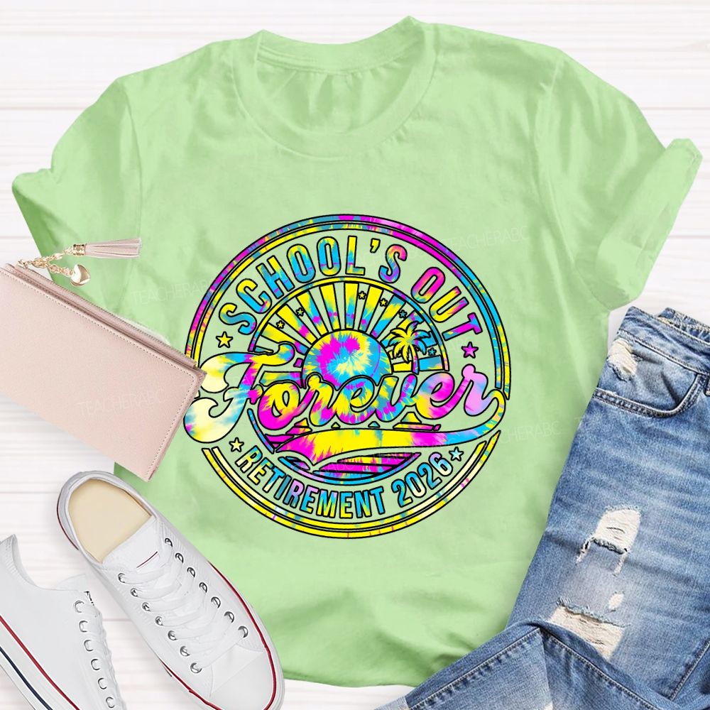 School'S Out Forever Retirement 2026 Tie-Dye Font Teacher T-shirt