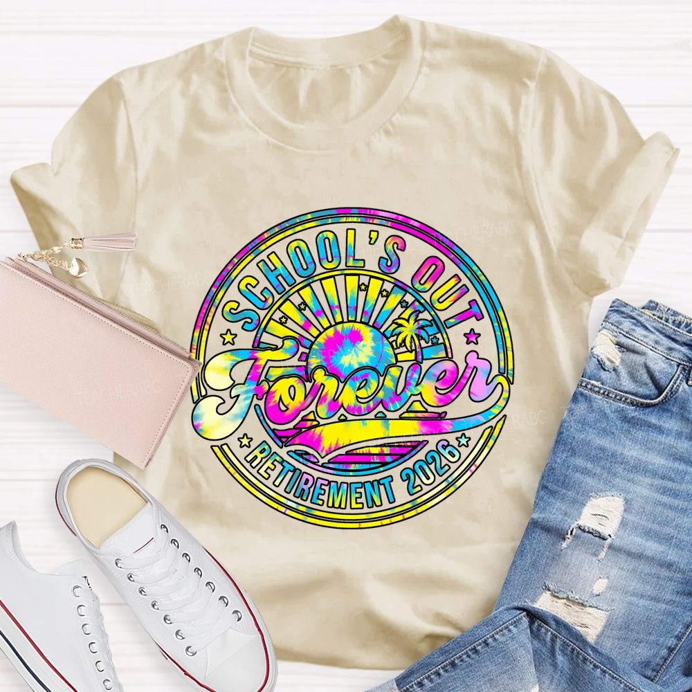 School'S Out Forever Retirement 2026 Tie-Dye Font Teacher T-shirt