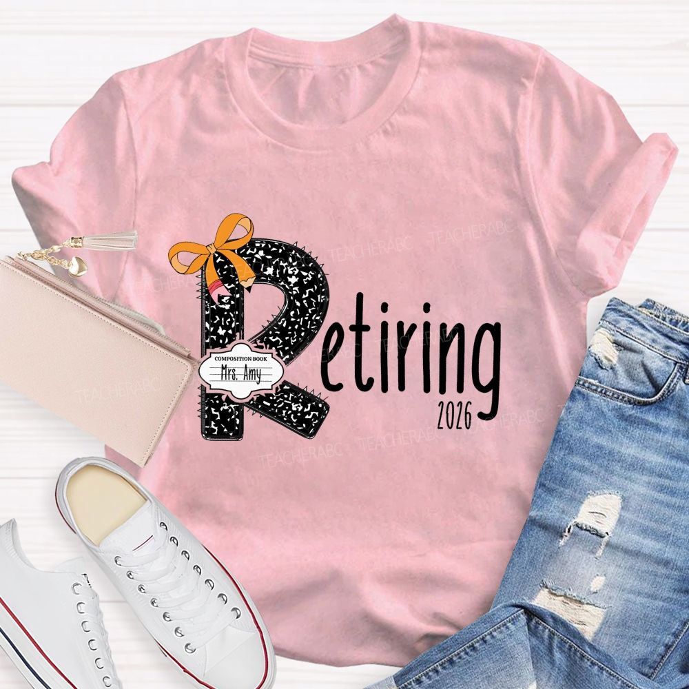 Personalized Name T Is For Retiring Retired Teacher T-shirt