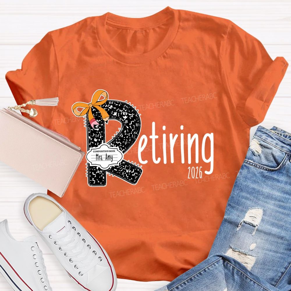 Personalized Name T Is For Retiring Retired Teacher T-shirt