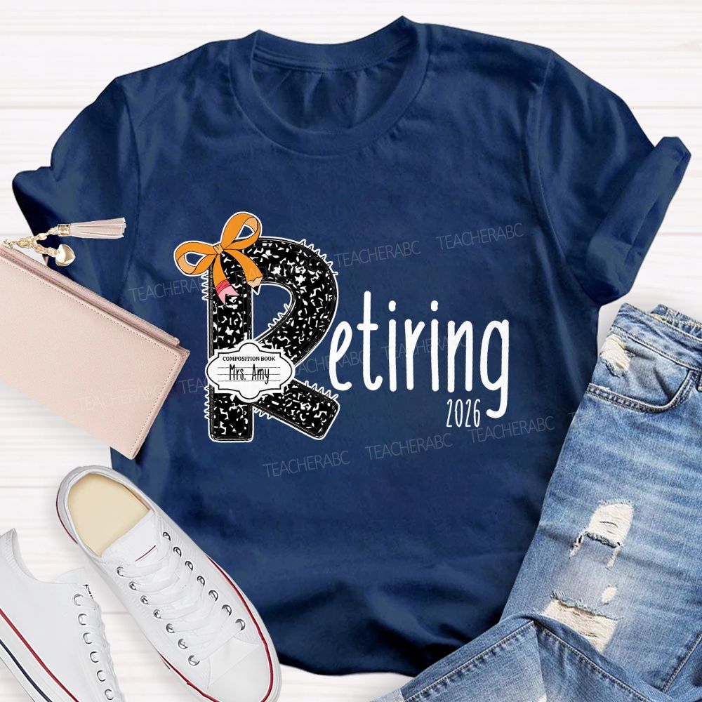 Personalized Name T Is For Retiring Retired Teacher T-shirt