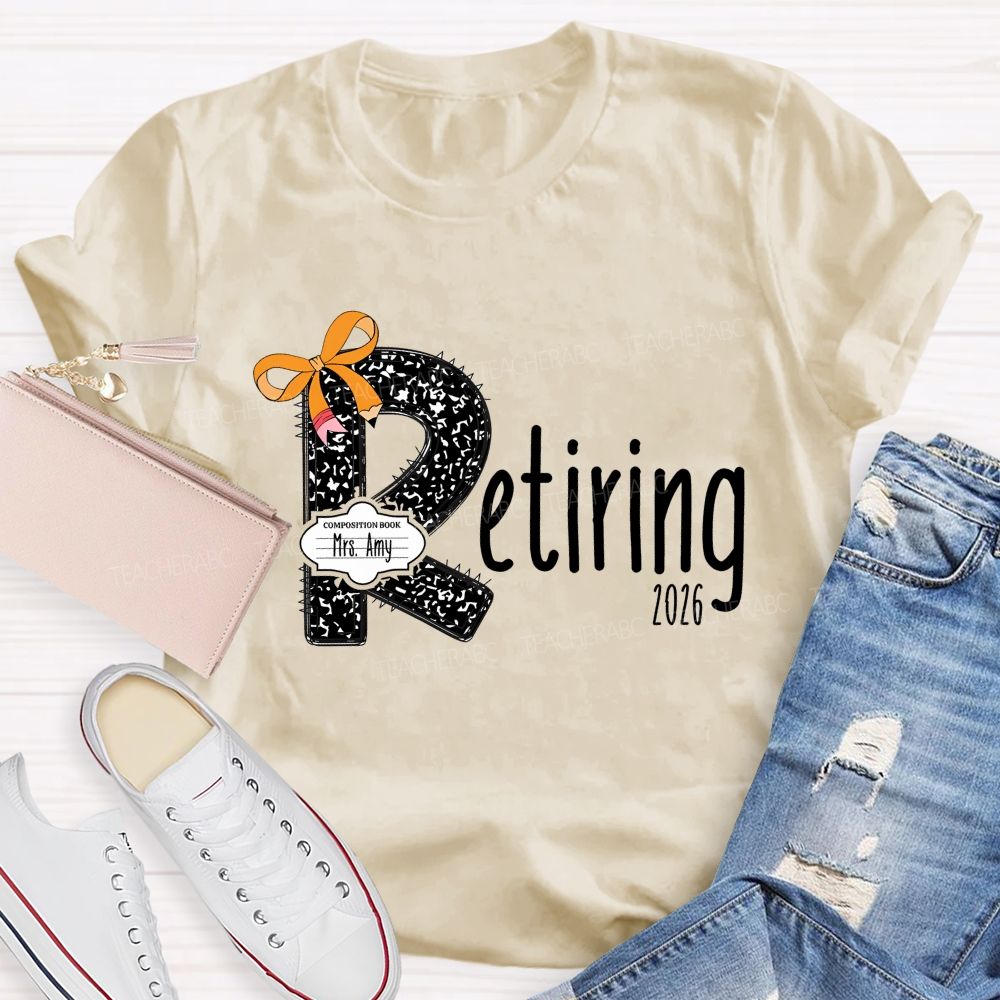 Personalized Name T Is For Retiring Retired Teacher T-shirt