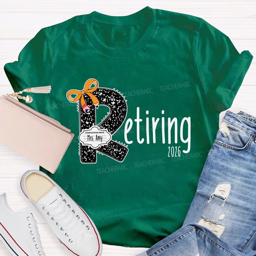 Personalized Name T Is For Retiring Retired Teacher T-shirt