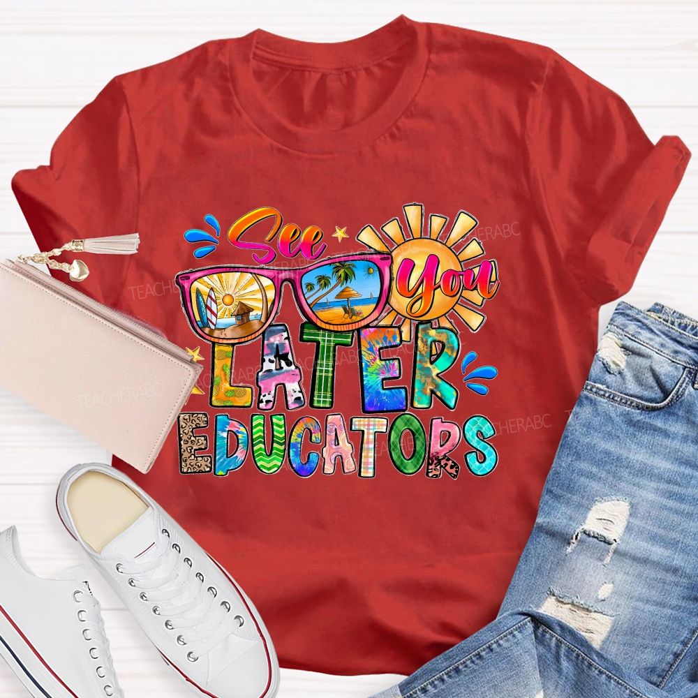 See You Later Educators  Teacher T-shirt