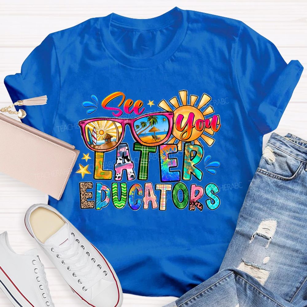 See You Later Educators  Teacher T-shirt