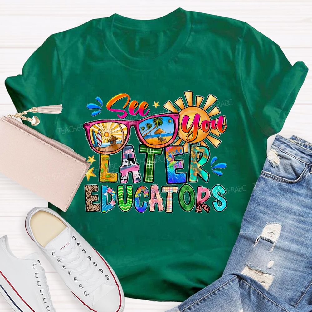 See You Later Educators  Teacher T-shirt