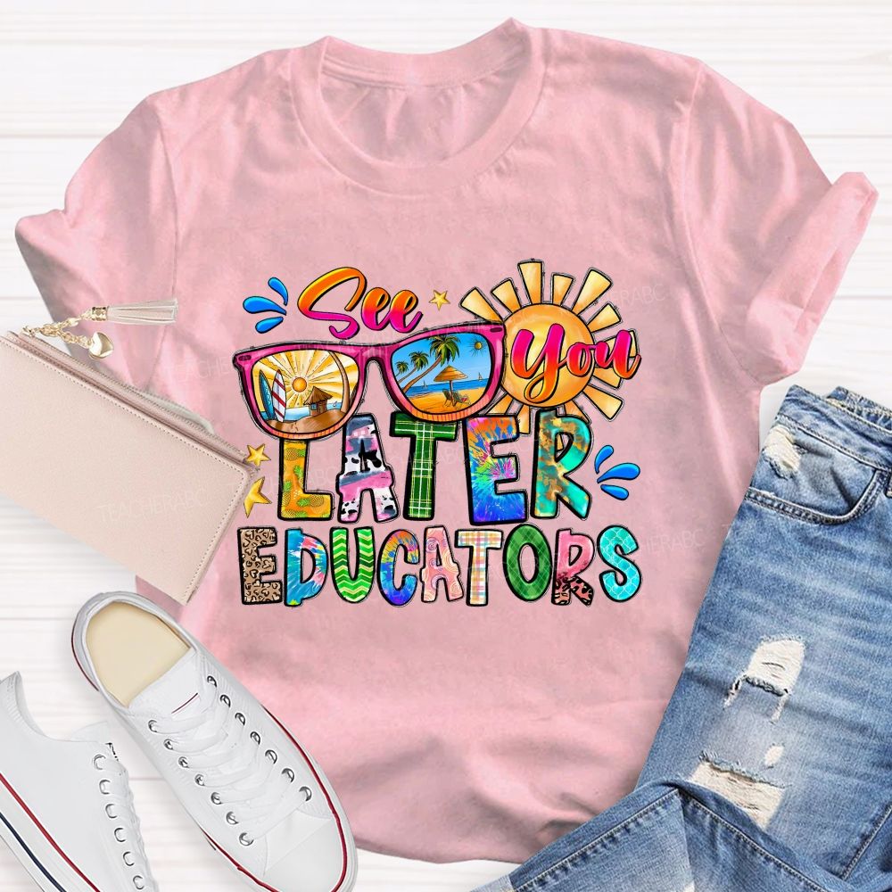 See You Later Educators  Teacher T-shirt