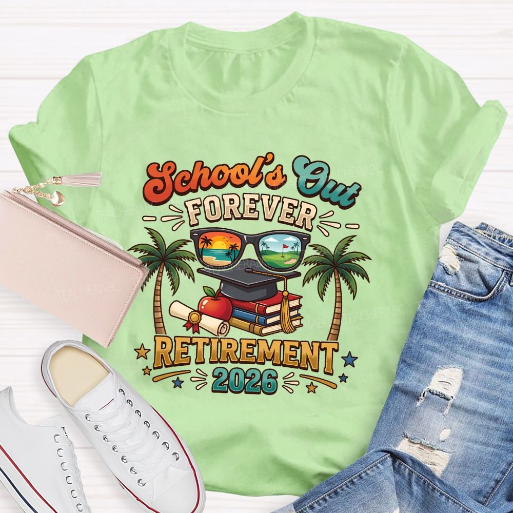 School'S Out Forever Retirement 2026 Retired Teacher T-shirt