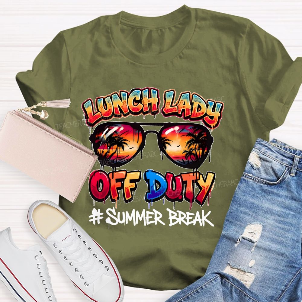 Lunch Lady Off Duty Summer Break  Teacher T-shirt