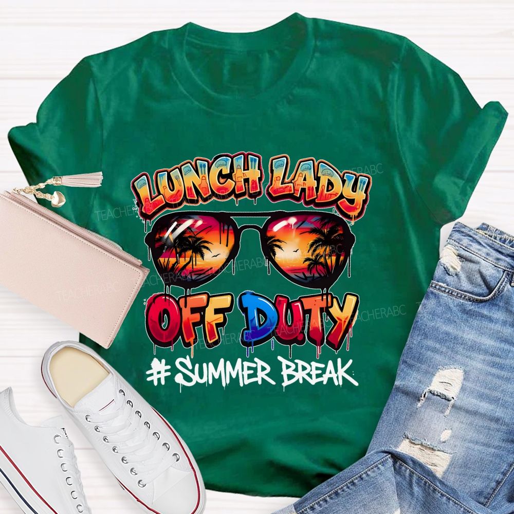 Lunch Lady Off Duty Summer Break  Teacher T-shirt