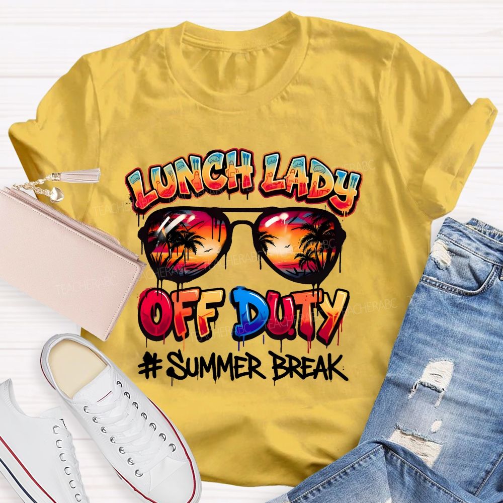 Lunch Lady Off Duty Summer Break  Teacher T-shirt