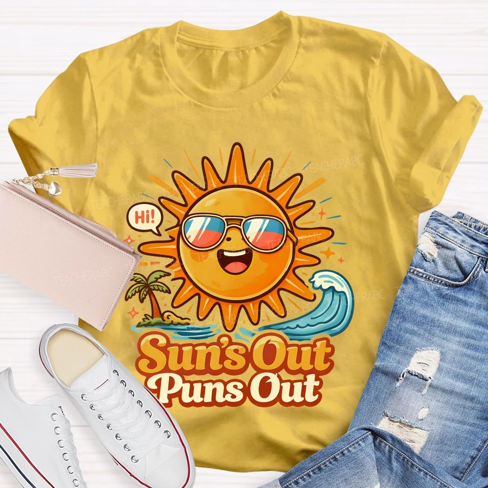 Sun's Out Puns Out  Teacher T-shirt