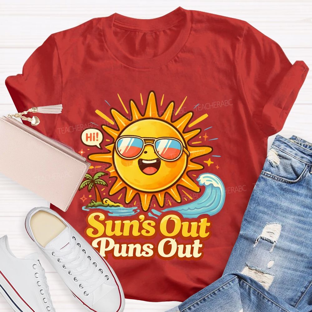 Sun's Out Puns Out  Teacher T-shirt