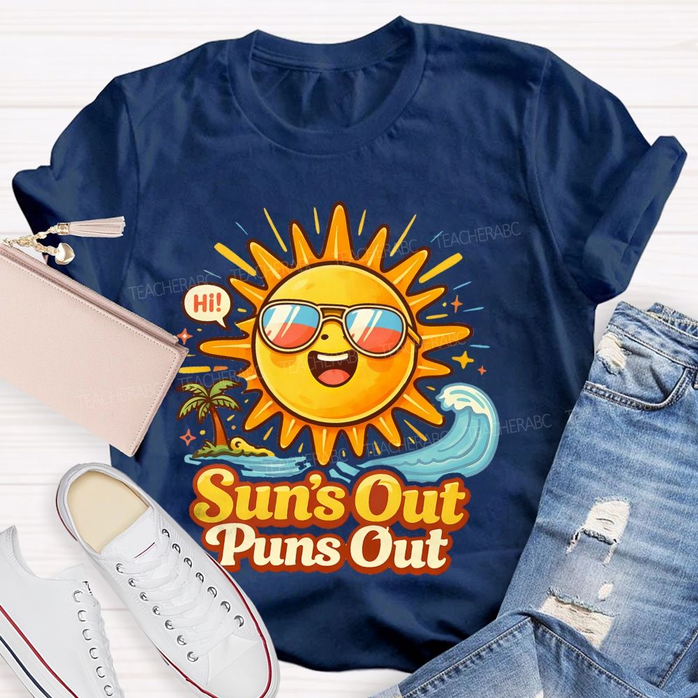 Sun's Out Puns Out  Teacher T-shirt
