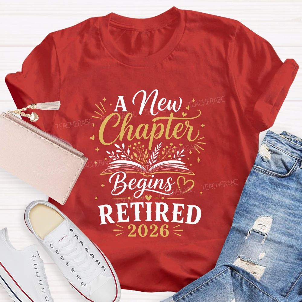 A New Chapter Begins Retired 2026 Teacher T-shirt