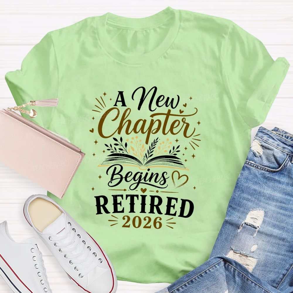 A New Chapter Begins Retired 2026 Teacher T-shirt