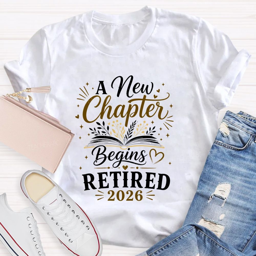 A New Chapter Begins Retired 2026 Teacher T-shirt