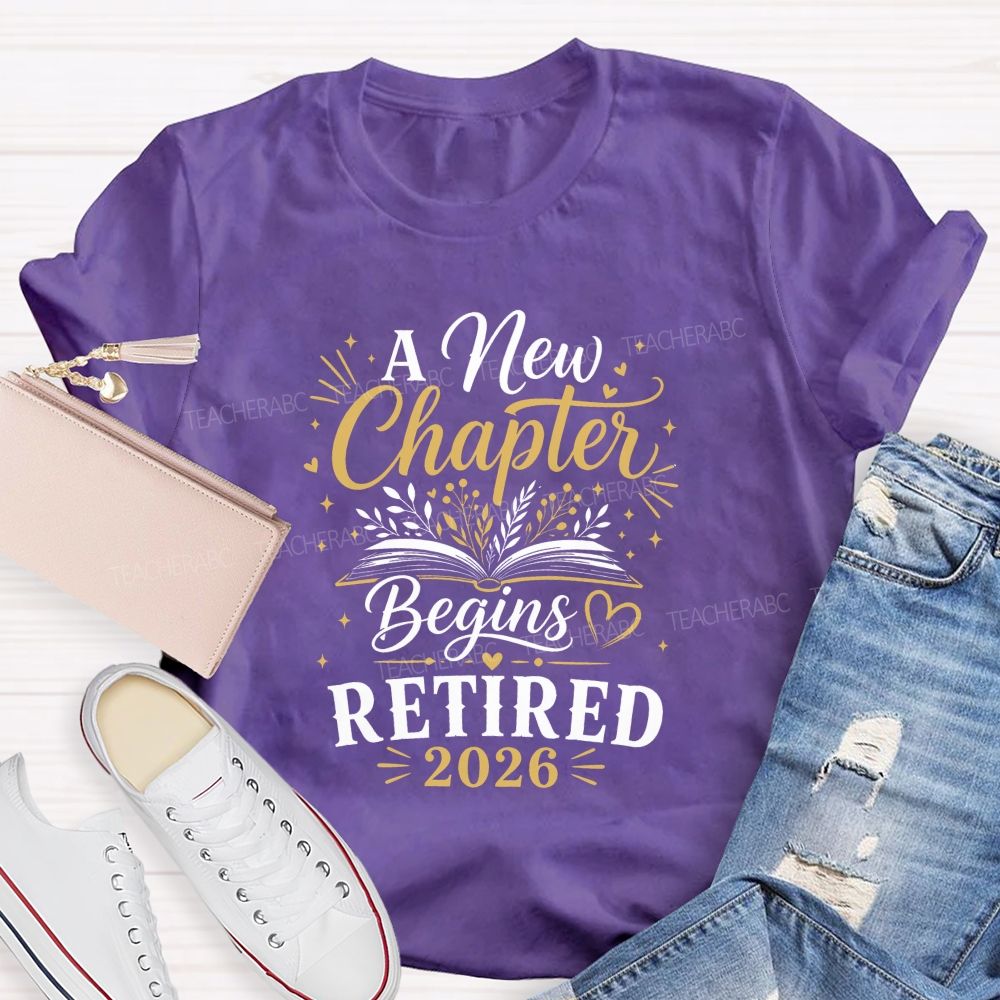 A New Chapter Begins Retired 2026 Teacher T-shirt
