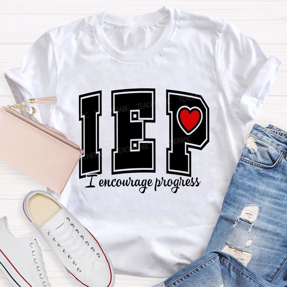 Iep I Encourage Progress Teacher T-shirt