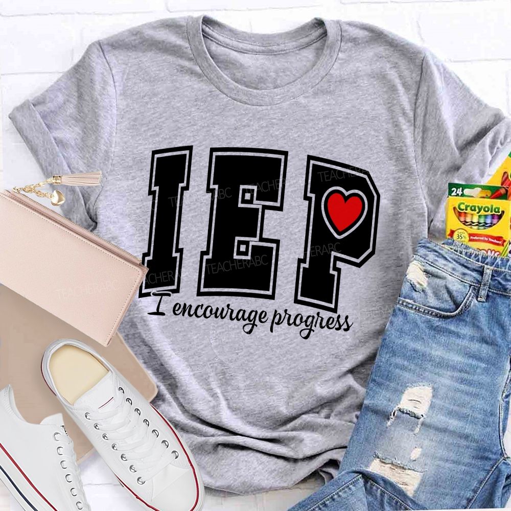 Iep I Encourage Progress Teacher T-shirt