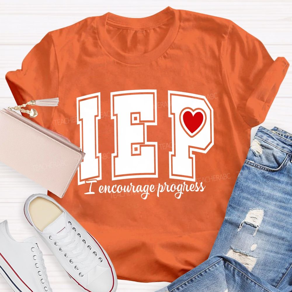 Iep I Encourage Progress Teacher T-shirt