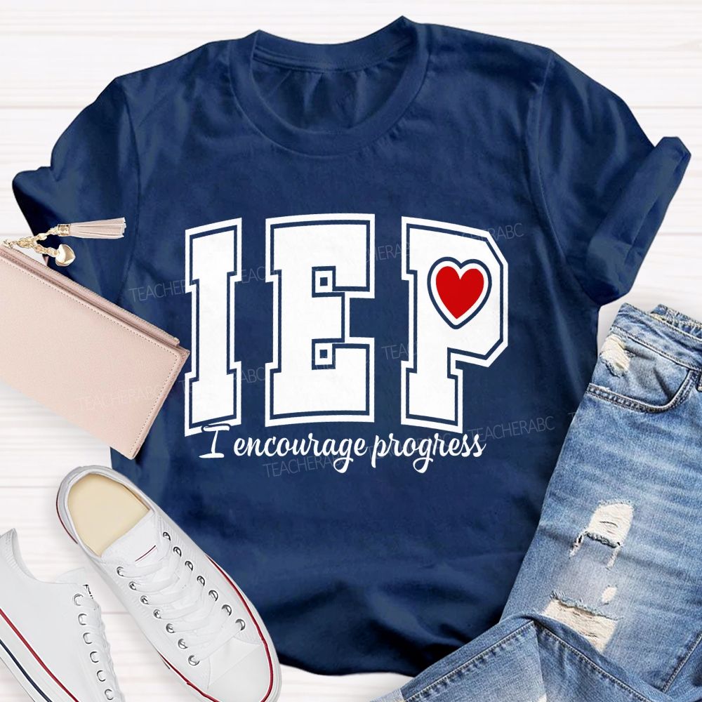 Iep I Encourage Progress Teacher T-shirt