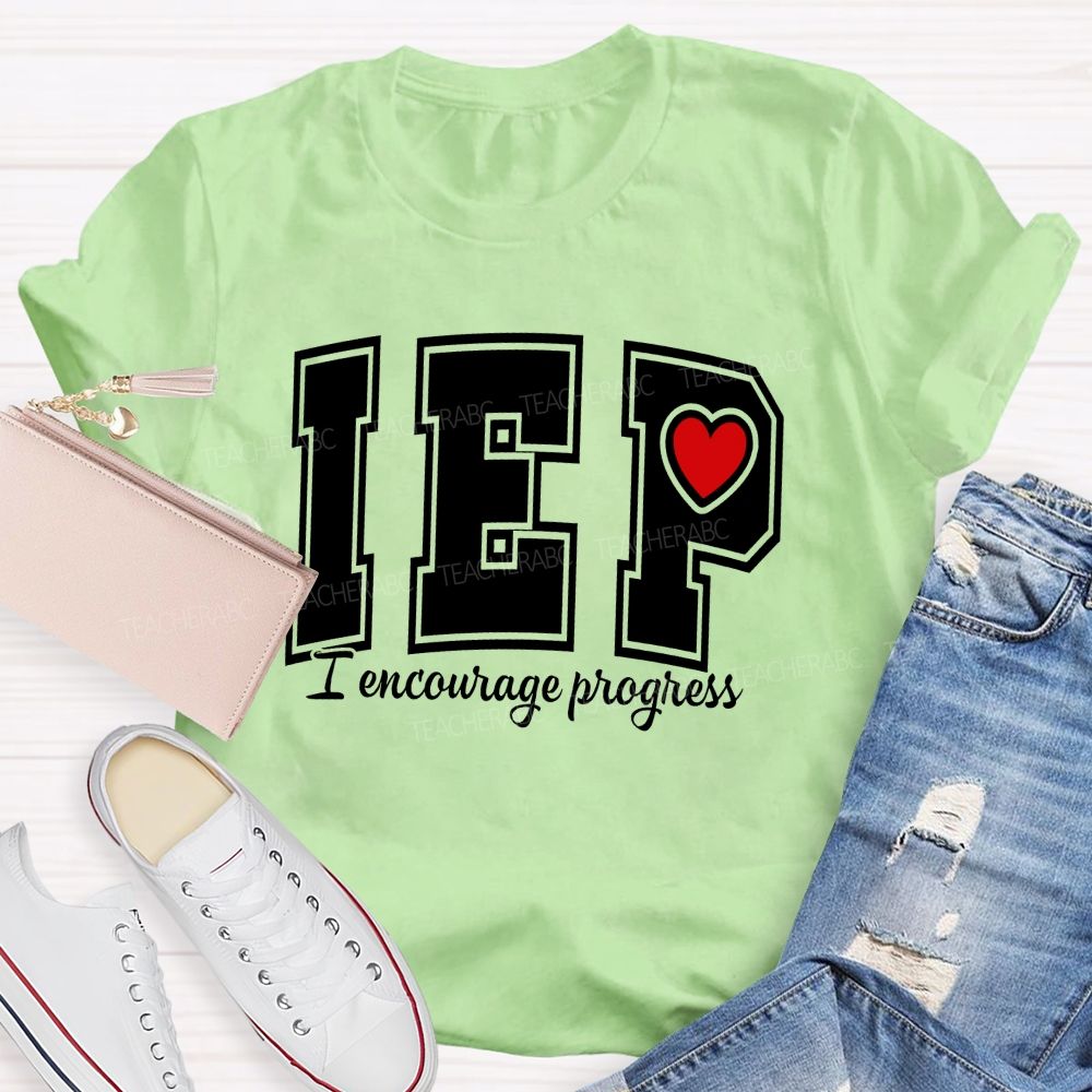 Iep I Encourage Progress Teacher T-shirt