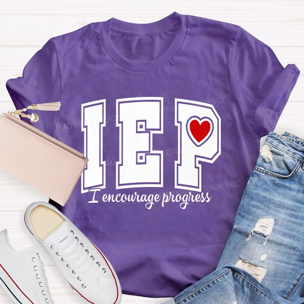 Iep I Encourage Progress Teacher T-shirt