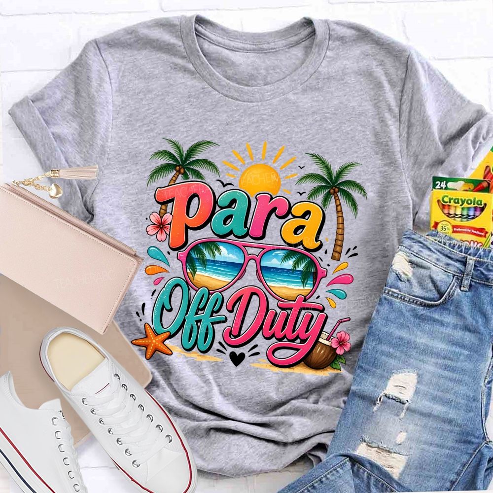 Para Off Duty Summer Break Teacher T-shirt