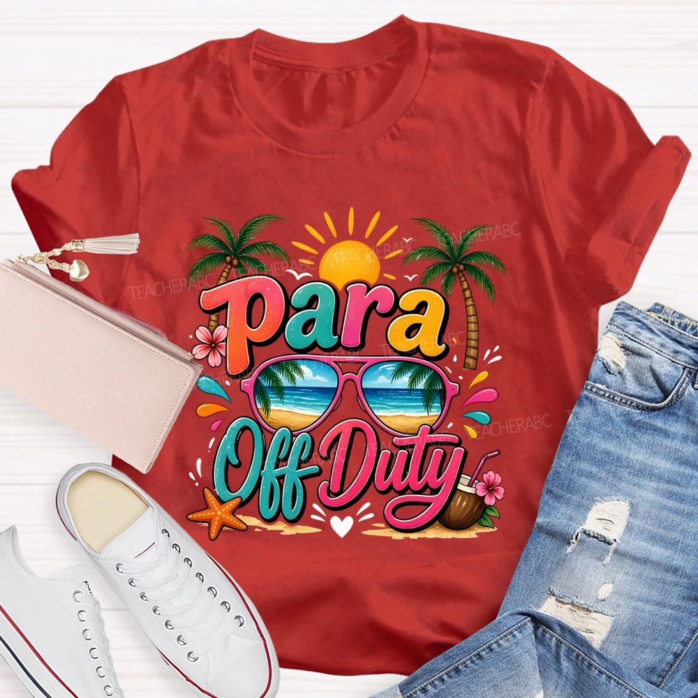 Para Off Duty Summer Break Teacher T-shirt