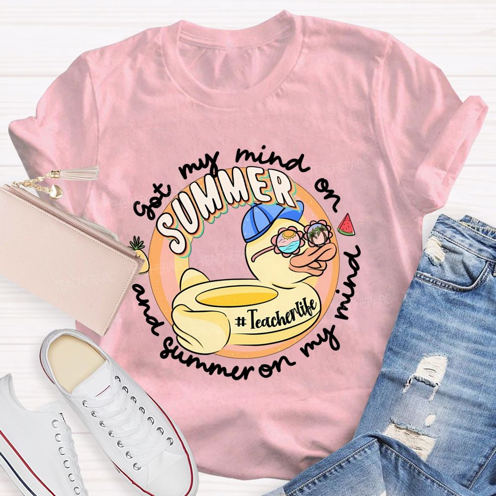 Got My Mind On Summer And Summer On My Mind Teacher T-shirt