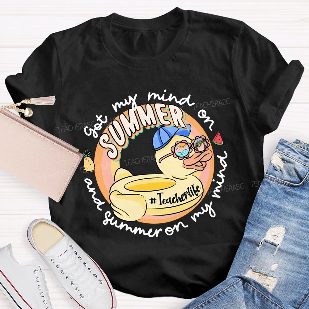 Got My Mind On Summer And Summer On My Mind Teacher T-shirt