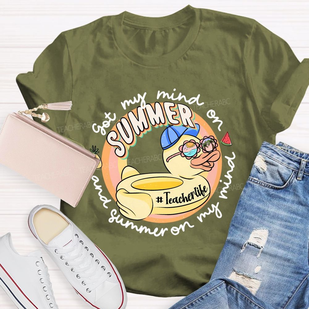 Got My Mind On Summer And Summer On My Mind Teacher T-shirt