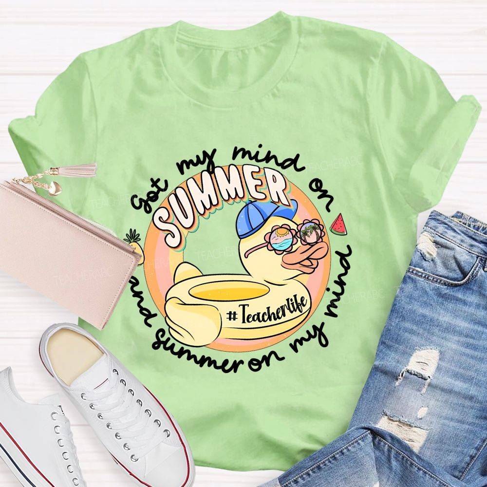 Got My Mind On Summer And Summer On My Mind Teacher T-shirt
