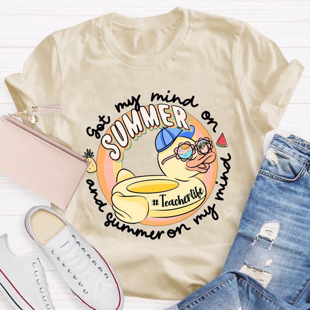 Got My Mind On Summer And Summer On My Mind Teacher T-shirt