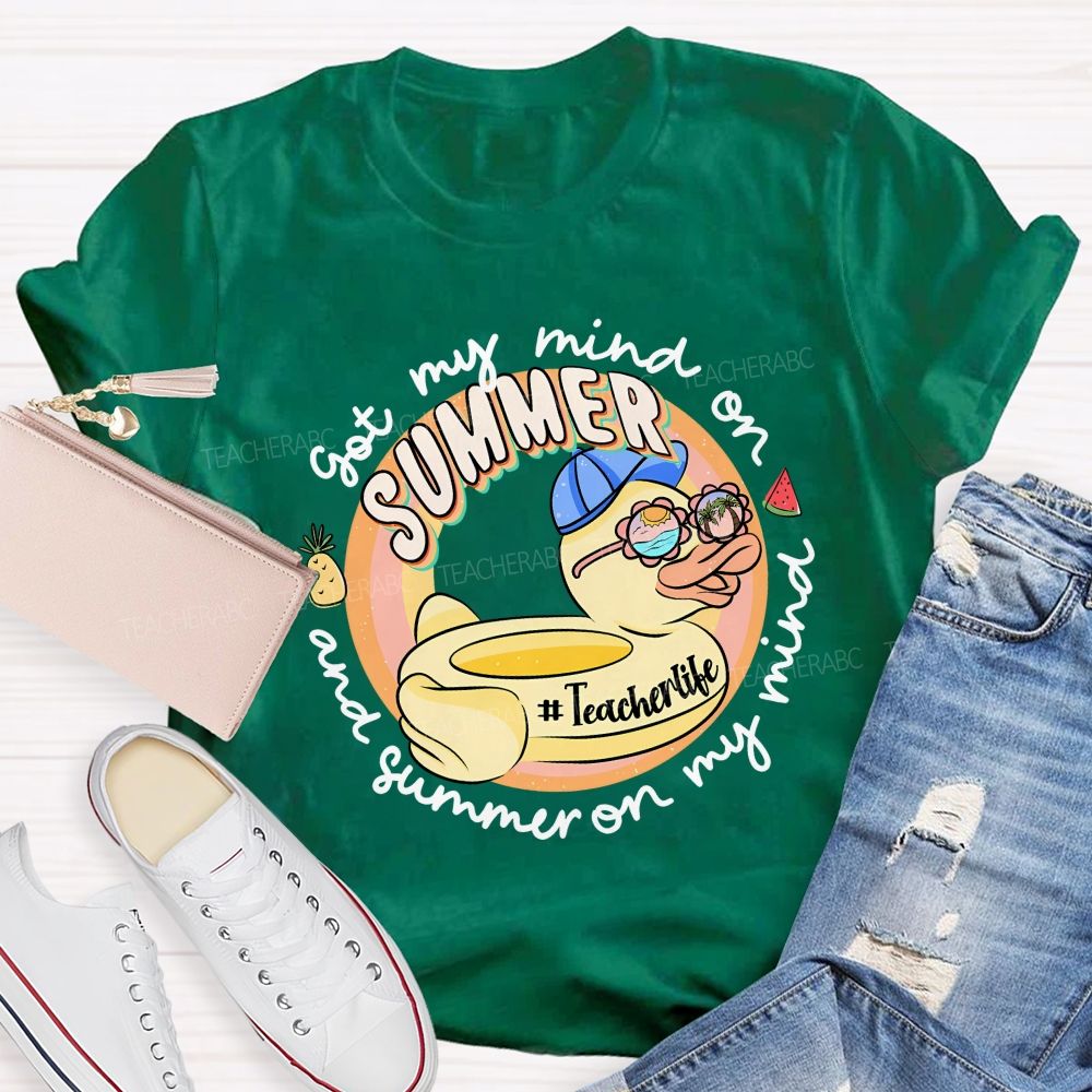 Got My Mind On Summer And Summer On My Mind Teacher T-shirt