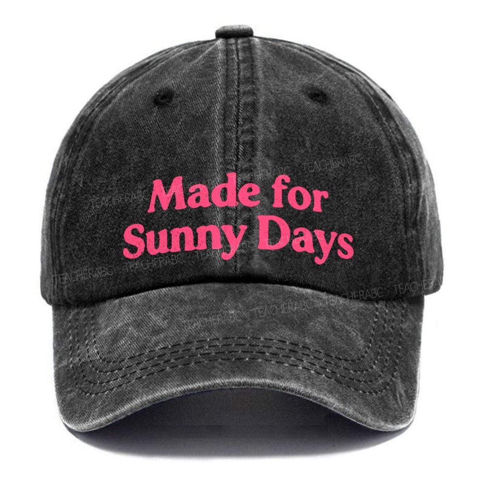 Made for Sunny Days Baseball Hat