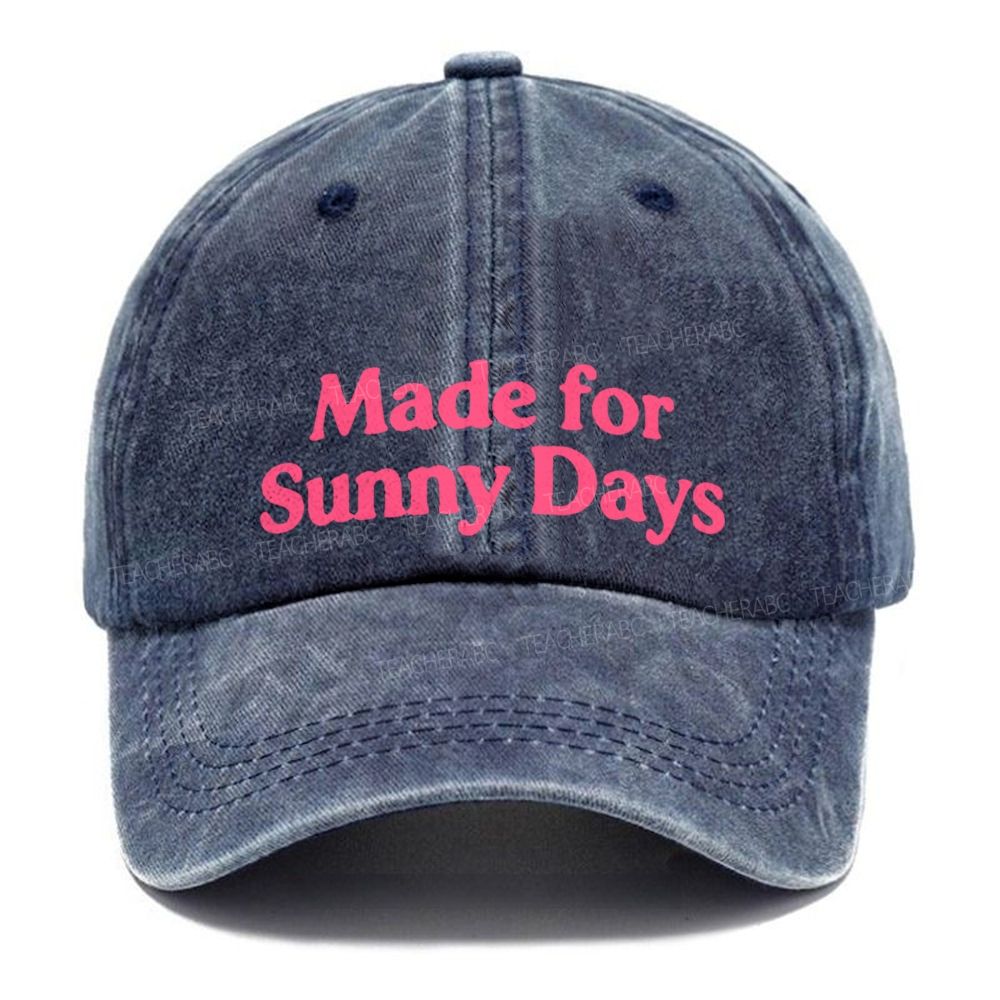 Made for Sunny Days Baseball Hat
