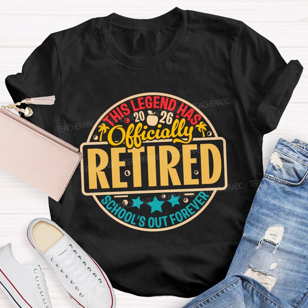 This Legend Has Officially Retired School'S Out Forever Teacher T-shirt