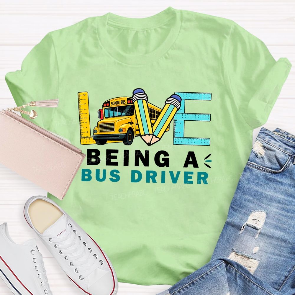 Love Being A Bus Driver T-shirt