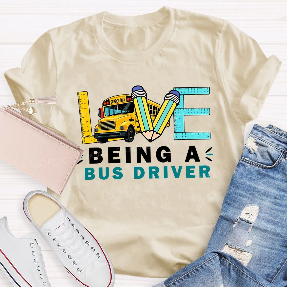 Love Being A Bus Driver T-shirt