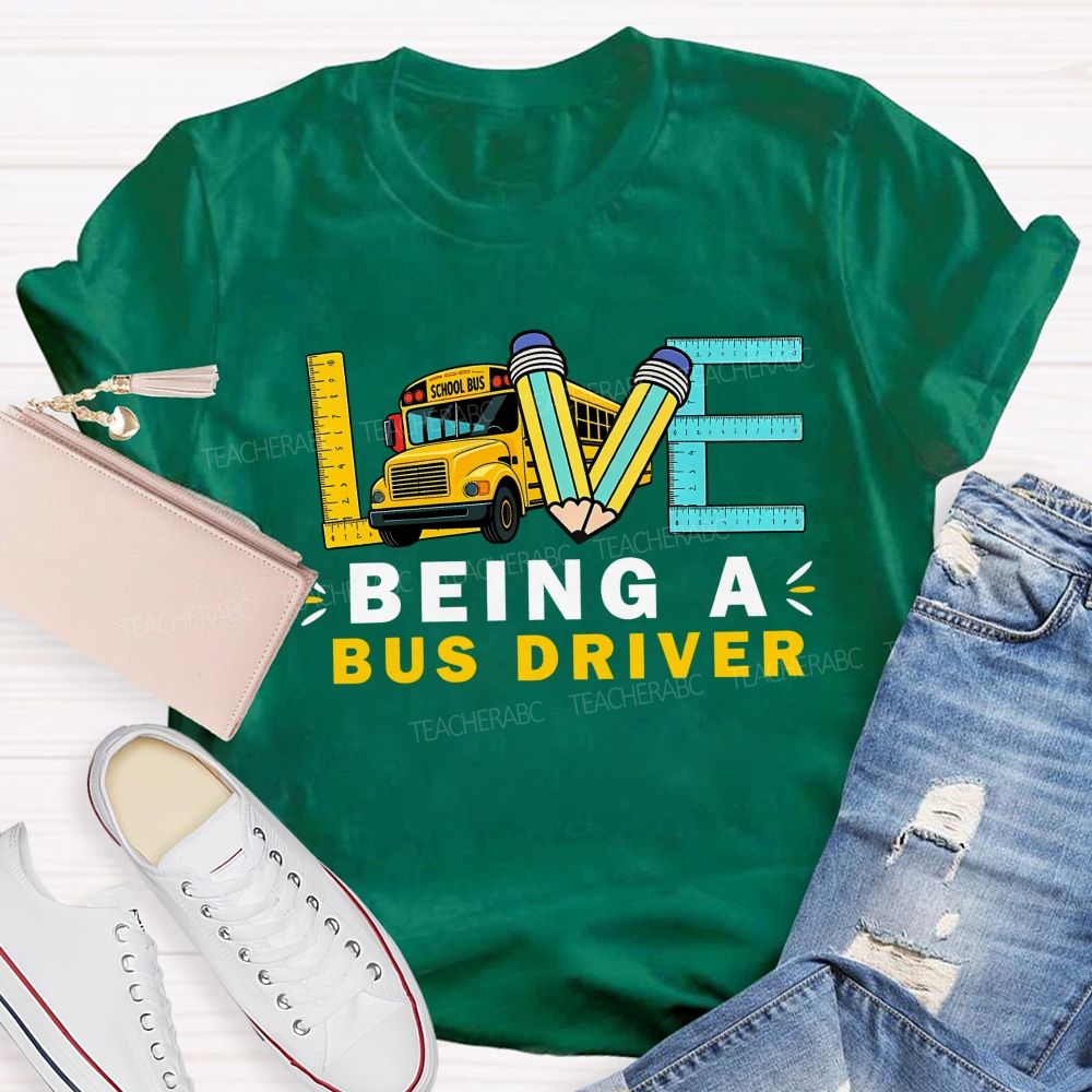 Love Being A Bus Driver T-shirt